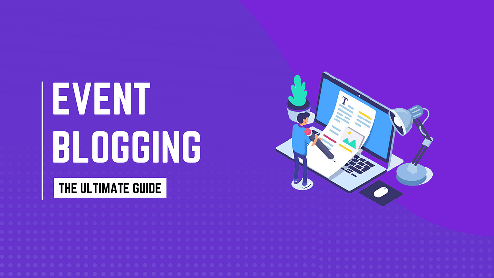 Event Blogging - The Ultimate Guide To Make Money Online With Event Blogging