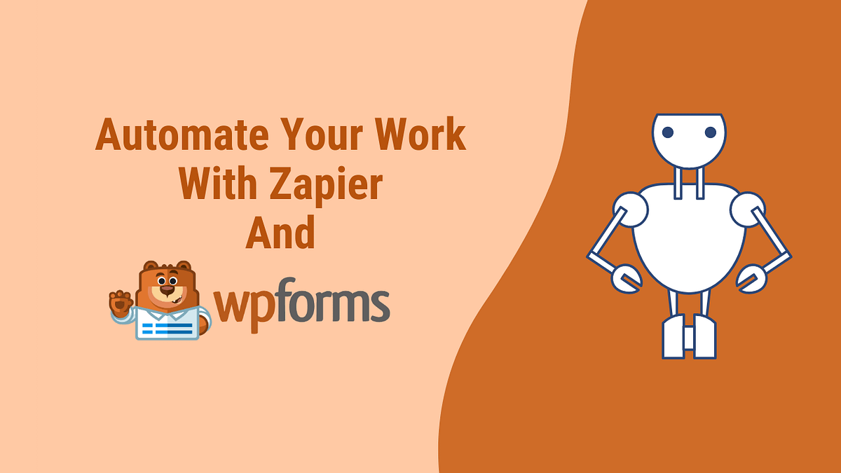 Automate Work With Zapier And WPForms