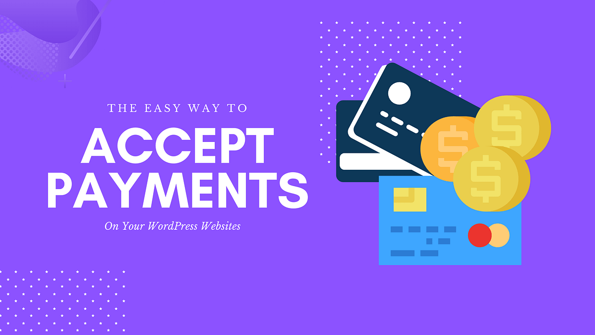 Accept Payments On WordPress Easily