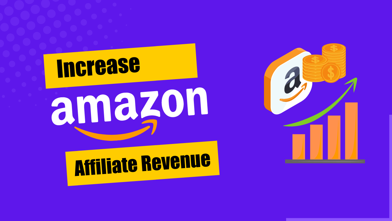 Increase Amazon Affiliate Revenue